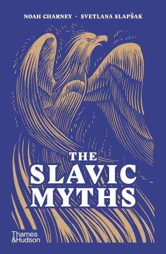 The Slavic Myths Noah Charney, Svetlana Slapak 9780500298626 book cover