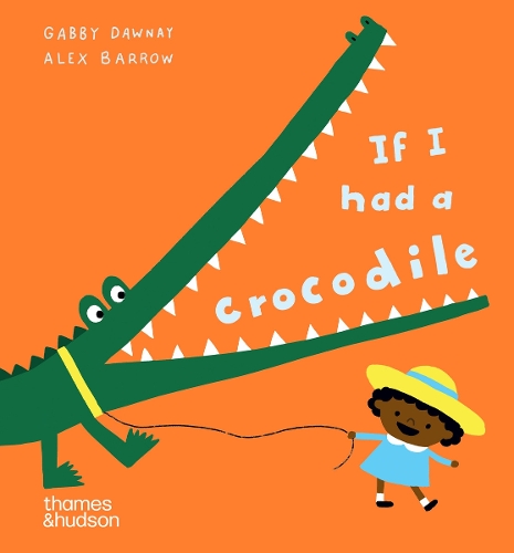 If I had a crocodile - If I had a (Board book) Alex Barrow, Gabby Dawnay 9780500653593 book cover