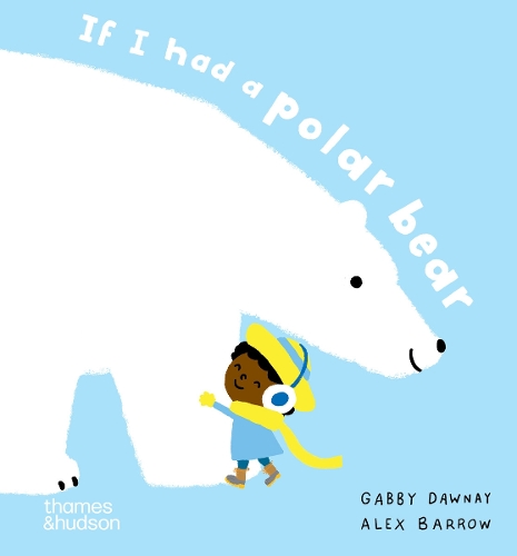 If I had a polar bear - If I had a (Board book) Gabby Dawnay, Alex Barrow 9780500653609 book cover
