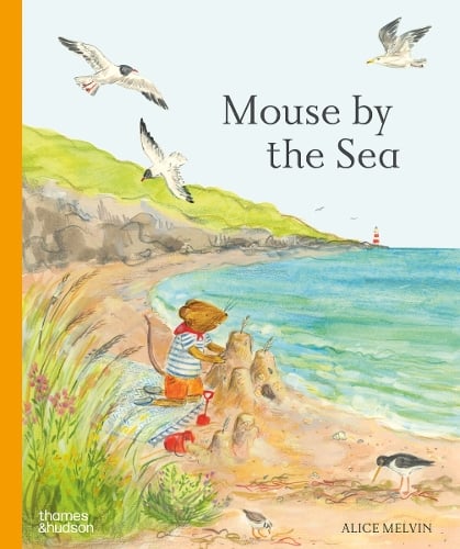 Mouse by the Sea: A Holiday in Nature - Mouses Wood series Alice Melvin 9780500653654 book cover