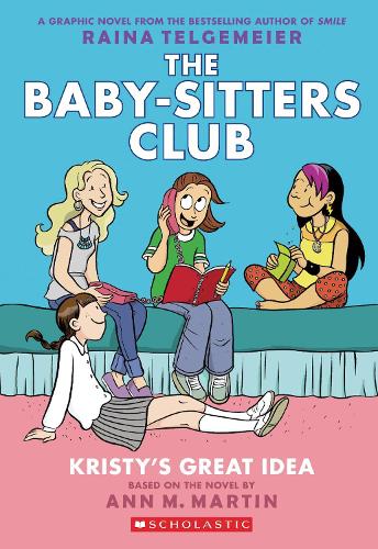 Kristy's Great Idea - Baby-Sitters Club Graphic Novel Ann M. Martin, Raina Telgemeier 9780545813877 book cover