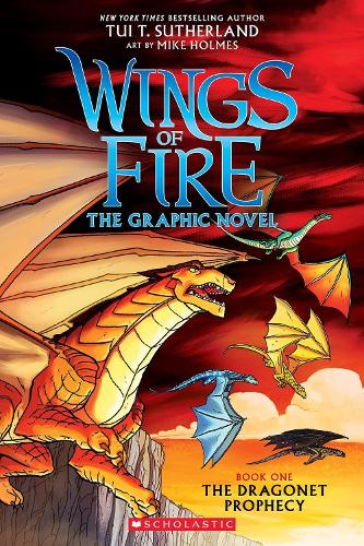The Dragonet Prophecy (Wings of Fire Graphic Novel #1) - Wings of Fire Mike Holmes, Tui T. Sutherland 9780545942157 book cover