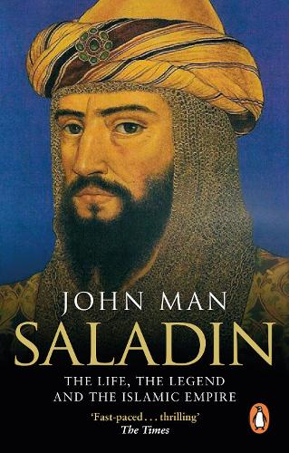 Saladin: The Life, the Legend and the Islamic Empire John Man 9780552170840 book cover