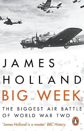 Big Week: The Biggest Air Battle of World War Two James Holland 9780552173506 book cover
