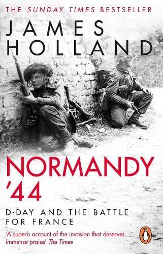 Normandy 44: D-Day and the Battle for France James Holland 9780552176118 book cover