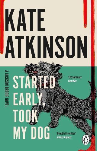Started Early, Took My Dog: (Jackson Brodie) - Jackson Brodie Kate Atkinson 9780552772464 book cover
