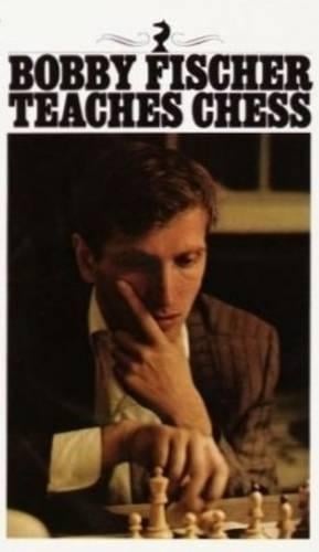 Bobby Fischer Teaches Chess Bobby Fischer, Stuart Margulies, Don Mosenfelder 9780553263152 book cover