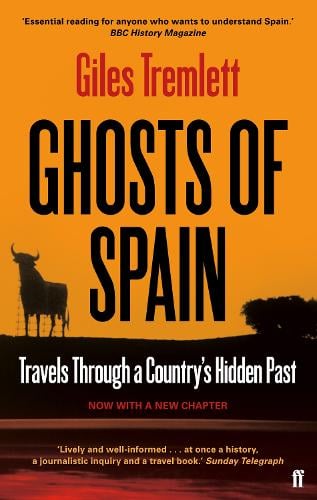 Ghosts of Spain: Travels Through a Country's Hidden Past Giles Tremlett 9780571279395 book cover