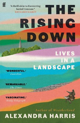 The Rising Down: Lives in a Landscape Alexandra Harris 9780571350537 book cover