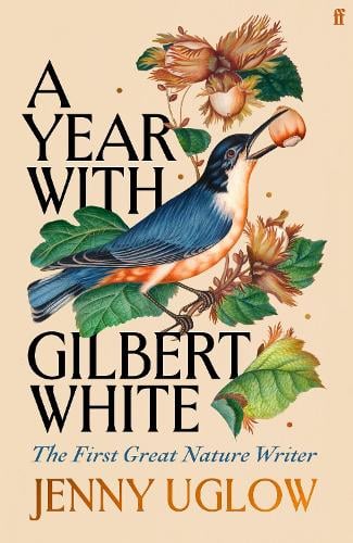 A Year with Gilbert White: The First Great Nature Writer Jenny Uglow 9780571354184 book cover