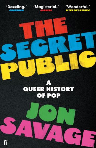 The Secret Public: A Queer History of Pop Jon Savage 9780571358397 book cover