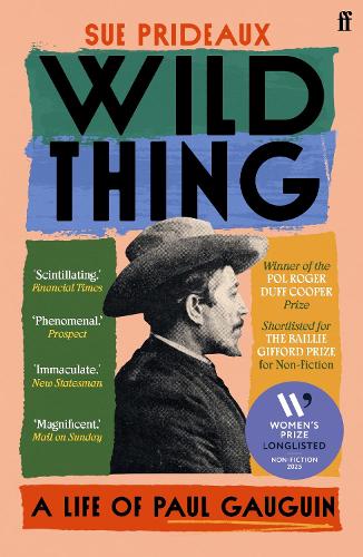 Wild Thing: A Life of Paul Gauguin Sue Prideaux 9780571365944 book cover