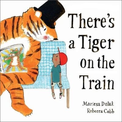 There's a Tiger on the Train: Picture Book of the Year Mariesa Dulak, Rebecca Cobb 9780571368341 book cover