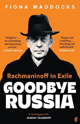 Goodbye Russia: Rachmaninoff in Exile Fiona Maddocks 9780571371143 book cover