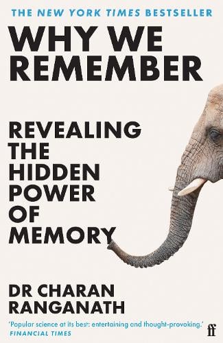 Why We Remember: Revealing the Hidden Power of Memory Dr Charan Ranganath 9780571374175 book cover