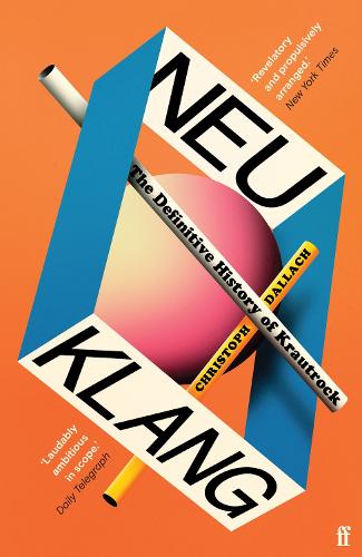 Neu Klang: The Definitive History of Krautrock Christoph Dallach, Katy Derbyshire 9780571377688 book cover