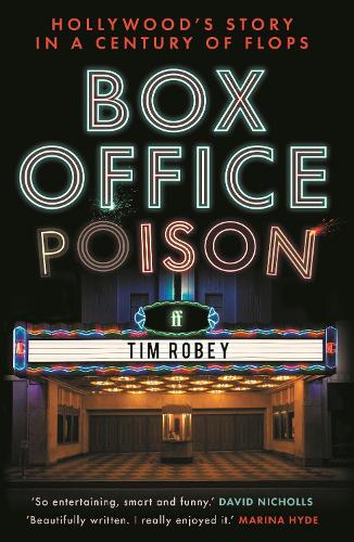Box Office Poison: Hollywoods Story in a Century of Flops Tim Robey 9780571381210 book cover