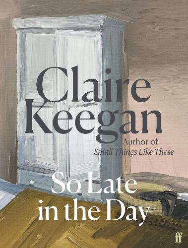 So Late in the Day Claire Keegan 9780571382019 book cover