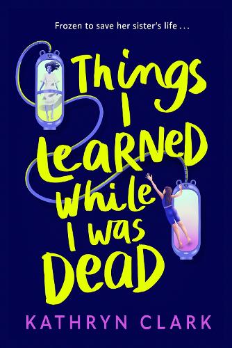 Things I Learned While I Was Dead Kathryn Clark 9780571385867 book cover