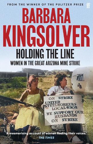 Holding the Line: A true story of female-led resilience from the bestselling author of Demon Copperhead Barbara Kingsolver 9780571392094 book cover