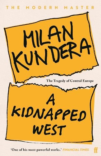 A Kidnapped West: The Tragedy of Central Europe Milan Kundera 9780571393053 book cover