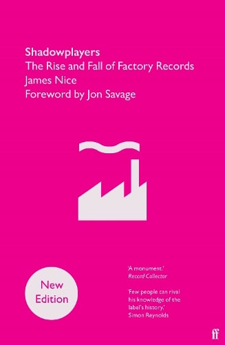 Shadowplayers: The Rise and Fall of Factory Records James Nice 9780571395408 book cover