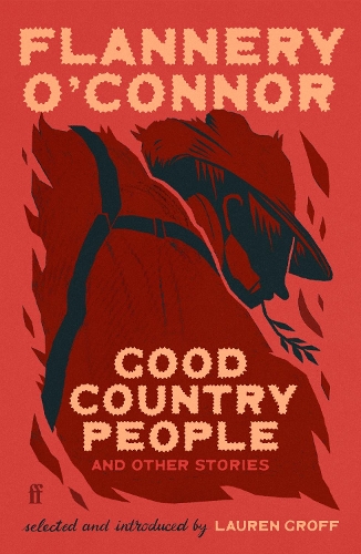 Good Country People and Other Stories: selected and introduced by Lauren Groff Flannery O'Connor 9780571396337 book cover