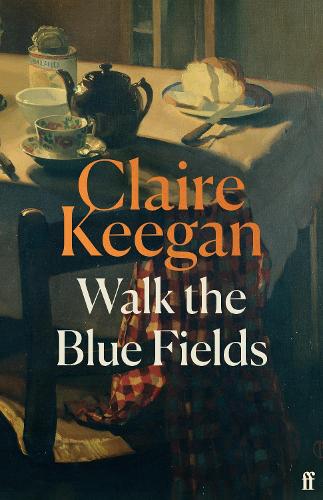 Walk the Blue Fields Claire Keegan 9780571397464 book cover