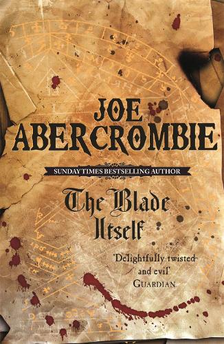 The Blade Itself: Book One - The First Law Joe Abercrombie 9780575079793 book cover