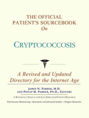 The Official Patient's Sourcebook on Cryptococcosis: A Revised and Updated Directory for the Internet Age Icon Health Publications 9780597833151 book cover