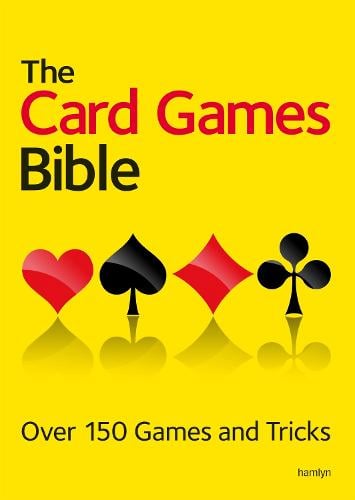The Card Games Bible: Over 150 games and tricks Hamlyn 9780600629948 book cover
