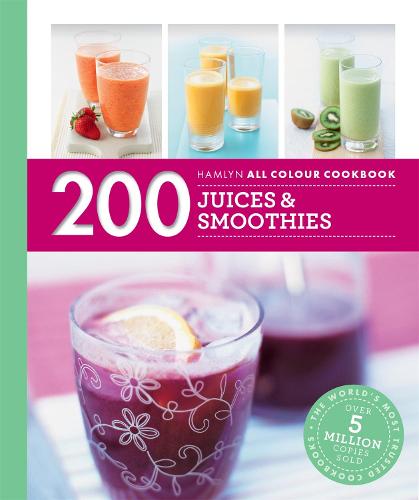 Hamlyn All Colour Cookery: 200 Juices & Smoothies: Hamlyn All Colour Cookbook - Hamlyn All Colour Cookery Hamlyn 9780600633303 book cover