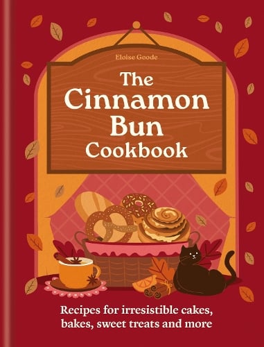 The Cinnamon Bun Cookbook: Recipes for irresistible cakes, bakes, sweet treats and more Hamlyn, Eloise Goode 9780600639466 book cover