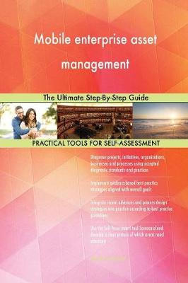Mobile Enterprise Asset Management the Ultimate Step-By-Step Guide Gerardus Blokdyk 9780655154624 book cover