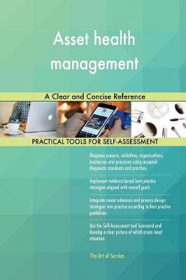 Asset Health Management a Clear and Concise Reference Gerardus Blokdyk 9780655319023 book cover
