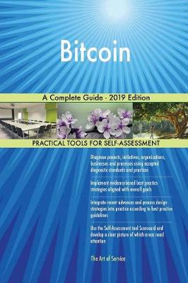Bitcoin a Complete Guide - 2019 Edition Gerardus Blokdyk 9780655514947 book cover