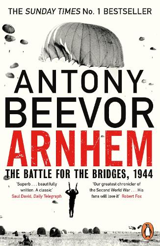 Arnhem: The Battle for the Bridges, 1944 Antony Beevor 9780670918676 book cover