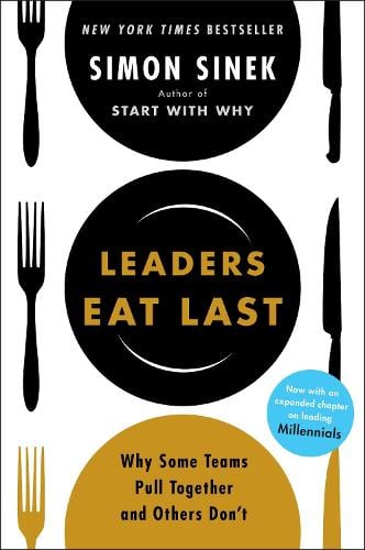 Leaders Eat Last: Why Some Teams Pull Together and Others Don't Simon Sinek 9780670923175 book cover