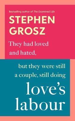 Loves Labour Stephen Grosz 9780701188962 book cover