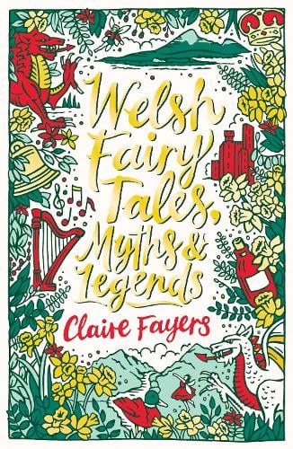 Welsh Fairy Tales, Myths and Legends - Scholastic Classics Claire Fayers 9780702305511 book cover
