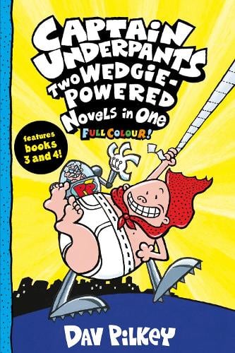 Captain Underpants: Two Wedgie-Powered Novels in One (Full Colour!) - Captain Underpants Dav Pilkey 9780702305818 book cover