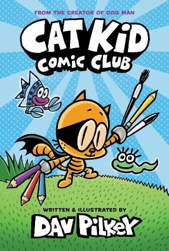 Cat Kid Comic Club - Cat Kid Comic Club Dav Pilkey 9780702310928 book cover