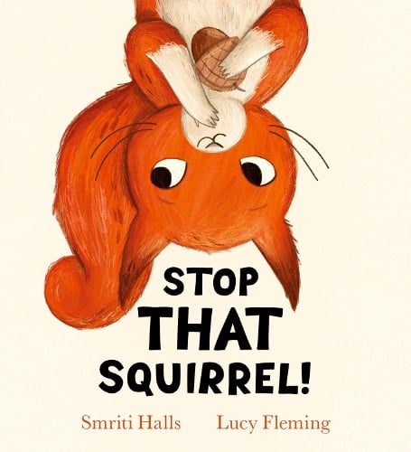 Stop That Squirrel! (PB) Smriti Halls, Lucy Fleming 9780702329227 book cover