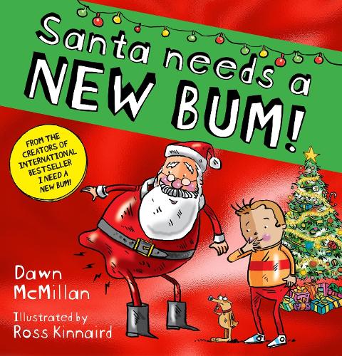 Santa Needs a New Bum! (PB) - The New Bum Series Dawn McMillan, Ross Kinnaird 9780702338779 book cover
