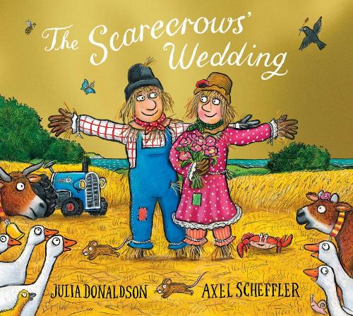 The Scarecrows' Wedding Foiled Edition Julia Donaldson, Axel Scheffler 9780702342431 book cover