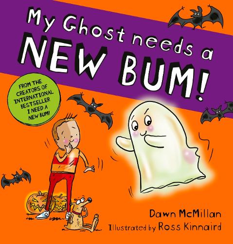 My Ghost Needs a New Bum! (PB) - The New Bum Series Dawn McMillan, Ross Kinnaird 9780702342905 book cover
