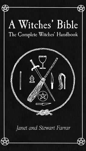 Witches' Bible: The Complete Witches' Handbook Stewart Farrar, Janet Farrar 9780709072270 book cover