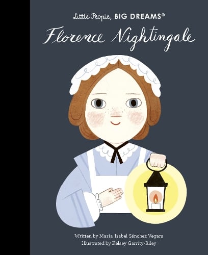 Florence Nightingale Volume 78 - Little People, BIG DREAMS Maria Isabel Sanchez Vegara, Kelsey Garrity-Riley 9780711270770 book cover