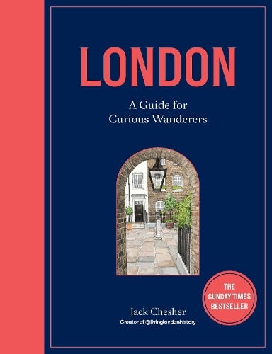 London: A Guide for Curious Wanderers Jack Chesher, Katharine Fraser 9780711277557 book cover