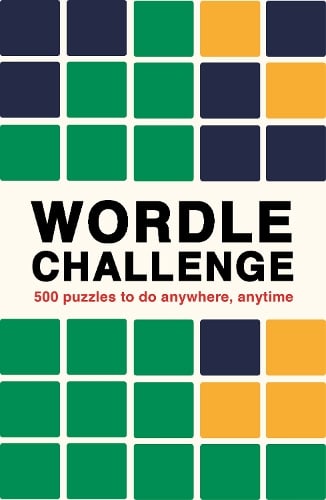 Wordle Challenge Volume 1: 500 Puzzles to do anywhere, anytime - Puzzle Challenge Ivy Press 9780711280403 book cover